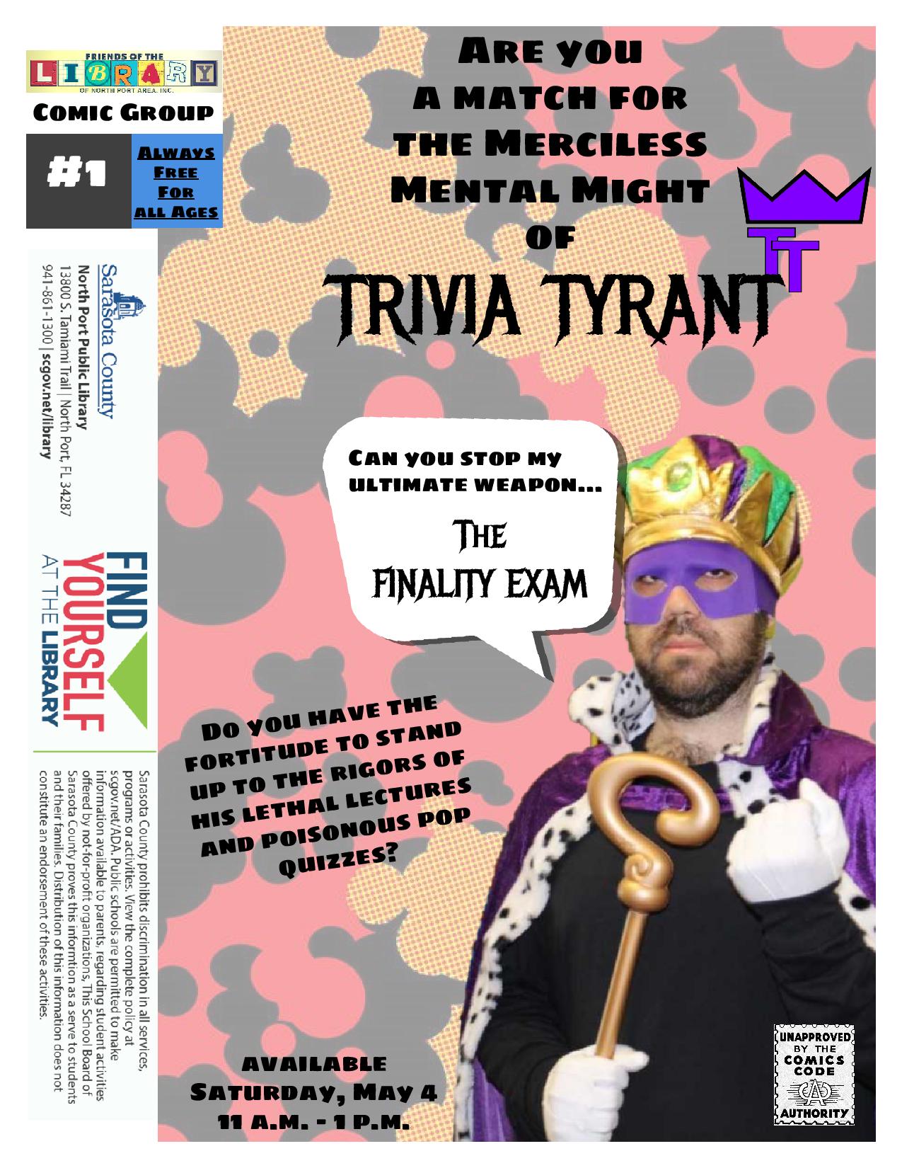 Trivia Tyrant challenges all ages to a battle of wits in the arena of comic knowledge.  Join us 11 a.m. - 1 p.m. on Saturday, May 4.