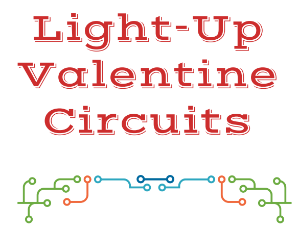 Light up valentine circuits