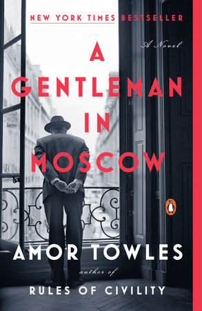 A Gentleman in Moscow: a Novel by Amor Towles