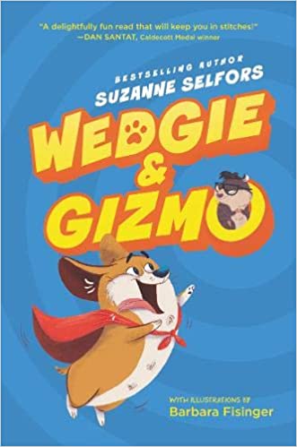 Wedgie and Gizmo by Suzanne Selfors 