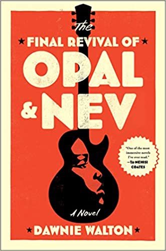 The Final Revival of Opal and Nev by Dawnie Walton