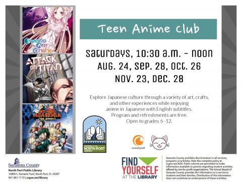 Teen Anime Club Fourth Saturday of Each Month.  10:30 a.m. - Noon.  View and discuss anime, while exploring japanese culture and crafts.