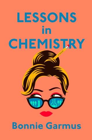 "Lessons in Chemistry" by Bonnie Garmus