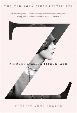 "Z: A Novel of Zelda Fitzgerald" by Therese Fowler