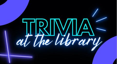 Trivia at the library in glowing purple and blue letters on a black background