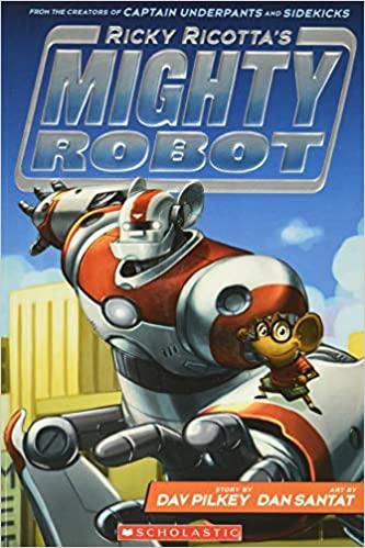 Ricky Ricotta's Mighty Robot by Dav Pilkey