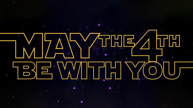 May the 4th Be With You